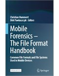 Mobile Forensics – The File Format Handbook: Common File Formats and File Systems Used in Mobile Devices