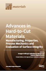 Advances in Hard-to-Cut Materials: Manufacturing, Properties, Process Mechanics and Evaluation of Surface Integrity