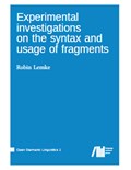 Experimental investigations on the syntax and usage of fragments
