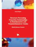 Structure Processing Properties Relationships in Stoichiometric and Nonstoichiometric Oxides