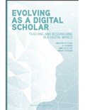 Evolving as a Digital Scholar: Teaching and Researching in a Digital World