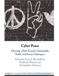 Cyber Peace: Charting a Path Toward a Sustainable, Stable, and Secure Cyberspace