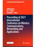Proceeding of 2021 International Conference on Wireless Communications, Networking and Applications