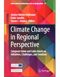 Climate Change in Regional Perspective: European Union and Latin American Initiatives, Challenges, and Solutions