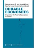 Durable Economies: Organizing the Material Foundations of Society