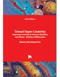 Toward Super-Creativity: Improving Creativity in Humans, Machines, and Human - Machine Collaborations
