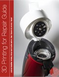 3D Printing for Repair Guide