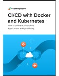 CI/CD with Docker and Kubernetes:How to Deliver Cloud Native Applications at High Velocity