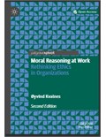Moral Reasoning at Work Rethinking Ethics in Organizations