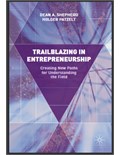 Trailblazing in Entrepreneurship: Creating New Paths for Understanding the Field