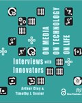 On Media, On Technology, On Life: Interviews with Innovators
