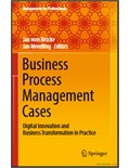 Business Process Management Cases: Digital Innovation and Business Transformation in Practice