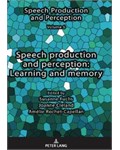 Speech production and perception: Learning and memory