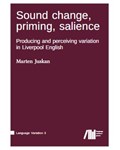 Sound change, priming, salience: Producing and perceiving variation in Liverpool English