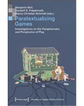 Paratextualizing Games: Investigations on the Paraphernalia and Peripheries of Play