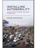 Installing Automobility: Emerging Politics of Mobility and Streets in Indian Cities