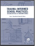 Trauma-Informed School Practices: Building Expertise To Transform Schools