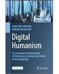 Digital Humanism: For a Humane Transformation of Democracy, Economy and Culture in the Digital Age