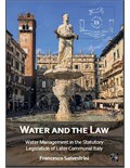 Water and the Law: Water Management in the Statutory Legislation of Later Communal Italy
