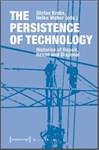 The Persistence of Technology: Histories of Repair, Reuse and Disposal