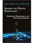 Shaping the Digital Dissertation: Knowledge Production in the Arts and Humanities