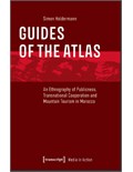 Guides of the Atlas An Ethnography of Publicness, Transnational Cooperation and Mountain Tourism in Morocco