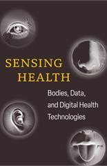 Sensing Health: Bodies, Data, and Digital Health Technologies