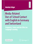 Media-Related Out-of-School Contact with English in Germany and Switzerland: Frequency, Forms and the Effect on Language Learning