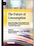 The Future of Consumption: How Technology, Sustainability and Wellbeing will Transform Retail and Customer Experience