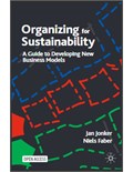 Organizing for Sustainability: A Guide to Developing New Business Models
