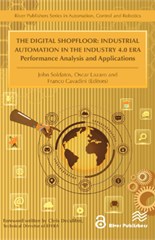 The Digital Shopfloor- Industrial Automation in the Industry 4.0 Era Performance Analysis and Applications