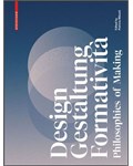 Design, Gestaltung, Formatività: Philosophies of Making