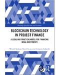 Blockchain Technology in Project Finance: A Legal and Practical Model for Financing Mega-Investments