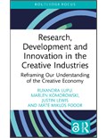 Research, Development and Innovation in the Creative Industries: Reframing Our Understanding of the Creative Economy