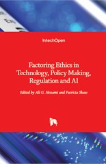 Factoring Ethics in Technology, Policy Making, Regulation and AI