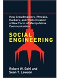 Social Engineering: How Crowdmasters, Phreaks, Hackers, and Trolls Created a New Form of Manipulative Communication