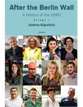 After the Berlin Wall: A History of the EBRD, Volume 1