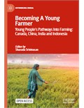 Becoming A Young Farmer: Young People’s Pathways Into Farming: Canada, China, India and Indonesia