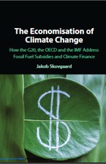 The Economisation of Climate Change How the G20, the OECD and the IMF Address Fossil Fuel Subsidies and Climate Finance