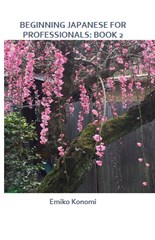 Beginning Japanese for Professionals: Book 2