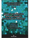 Speech production and perception: Learning and memory