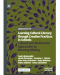Learning Cultural Literacy through Creative Practices in Schools Cultural and Multimodal Approaches to Meaning-Making