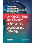 Concepts, Frames and Cascades in Semantics, Cognition and Ontology