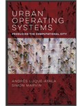 Urban Operating Systems: Producing the Computational City