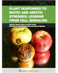  Plant Responses to Biotic and Abiotic Stresses: Lessons from Cell Signaling