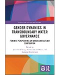 Gender Dynamics in Transboundary Water Governance: Feminist Perspectives on Water Conflict and Cooperation