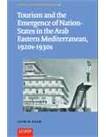 Tourism And The Emergence Of Nation-States In The Arab Eastern Mediterranean, 1920s-1930s