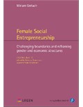 Female Social Entrepreneurship: Challenging boundaries and reframing gender and economic structures