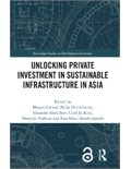 Unlocking Private Investment in Sustainable Infrastructure in Asia
