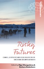 Risky Futures Climate, Geopolitics and Local Realities in the Uncertain Circumpolar North